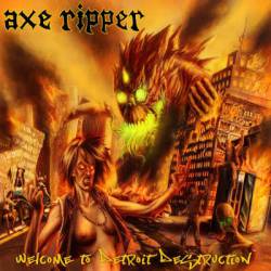 Axe Ripper : Welcome to Detroit Destruction